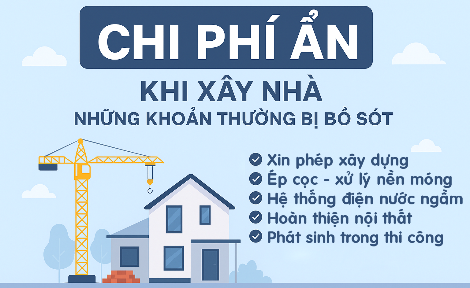 💸 CHI PHÍ ẨN KHI XÂY NHÀ: 5 KHOẢN CHI THƯỜNG BỊ BỎ SÓT KHIẾN NGÂN SÁCH “VỠ TRẬN”